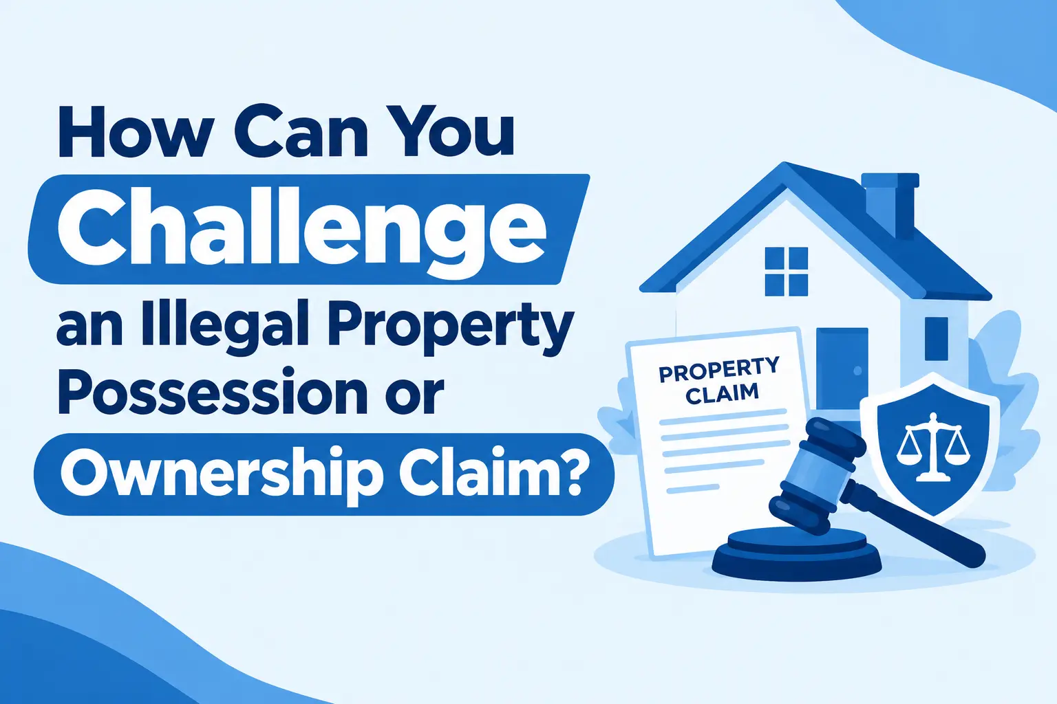 How Can You Challenge an Illegal Property Possession or Ownership Claim?