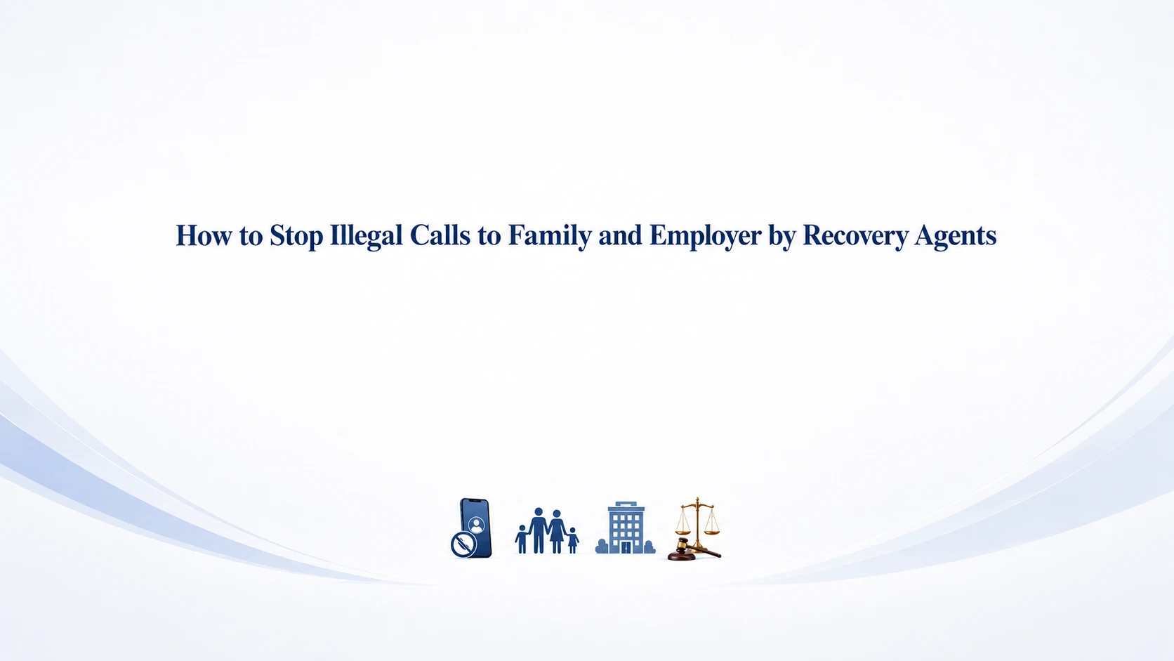 Stop Illegal Recovery Calls | Legal365