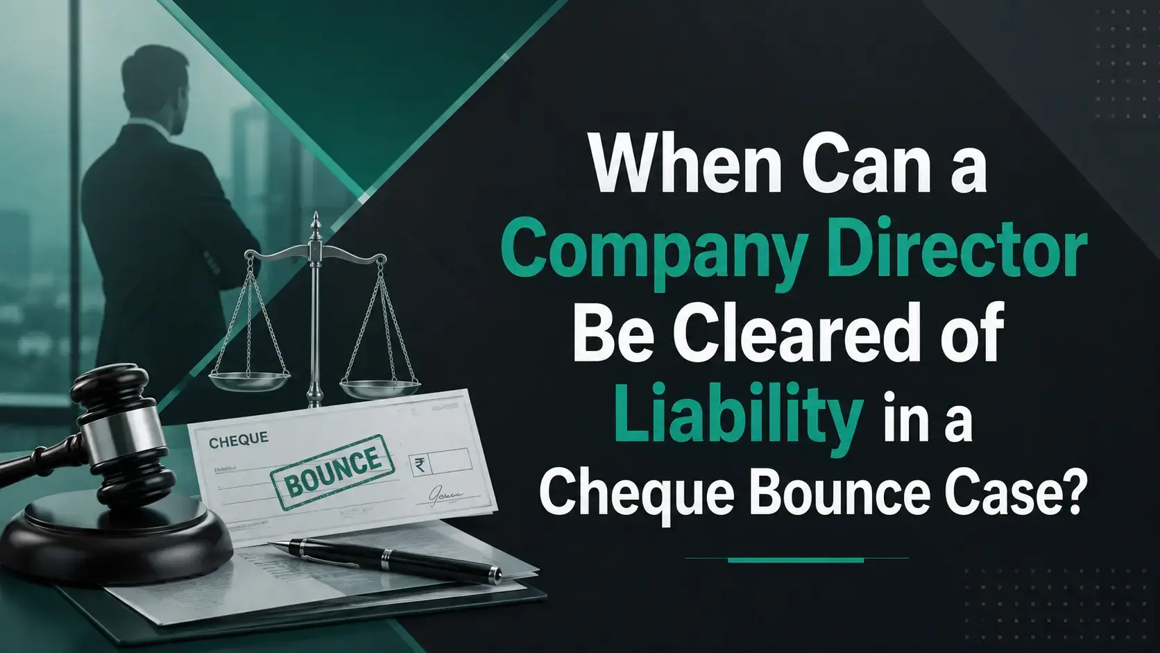 When Can a Company Director Be Cleared of Liability in a Cheque Bounce Case?