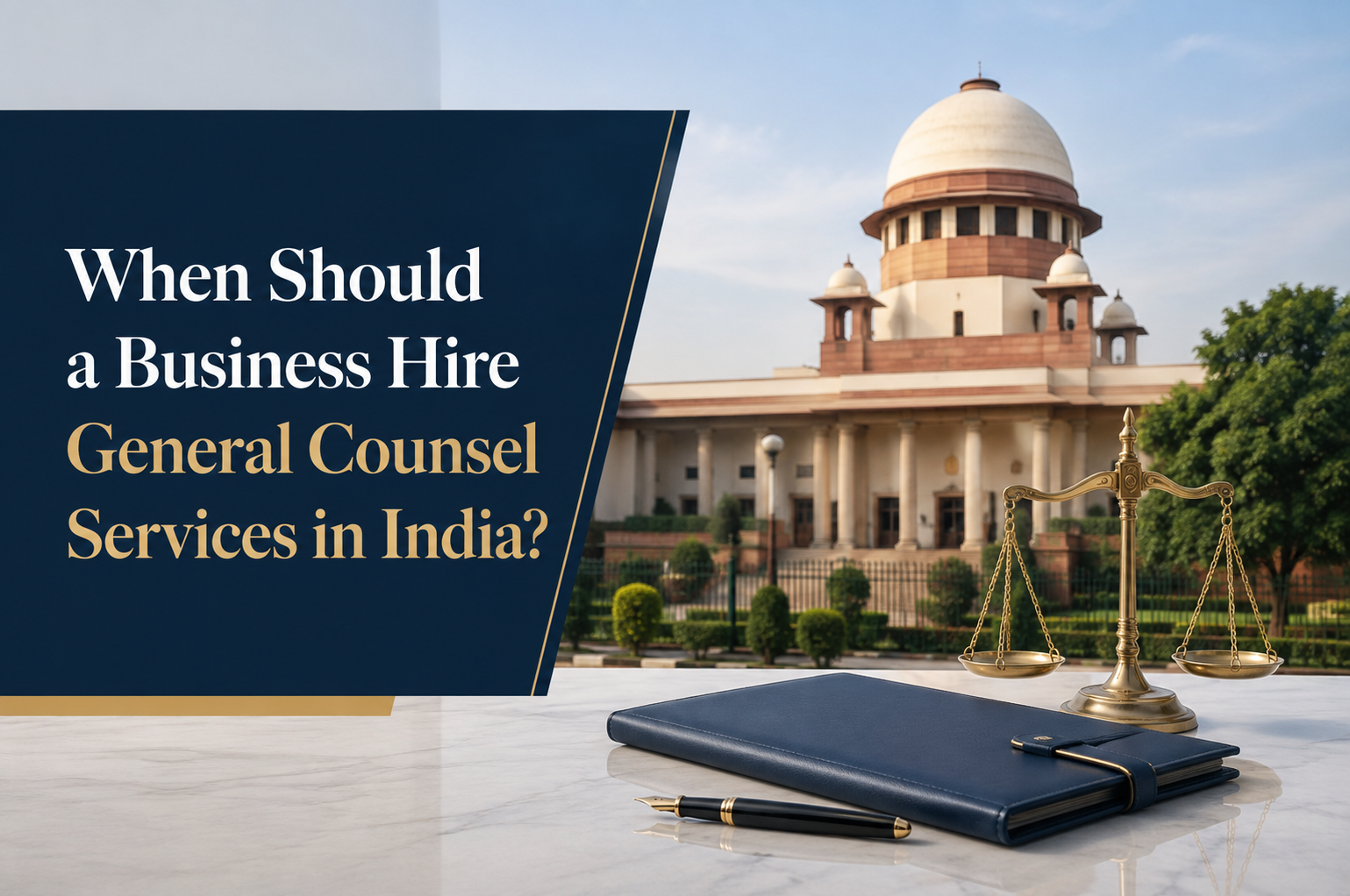 When Should a Business Hire General Counsel Services in India?